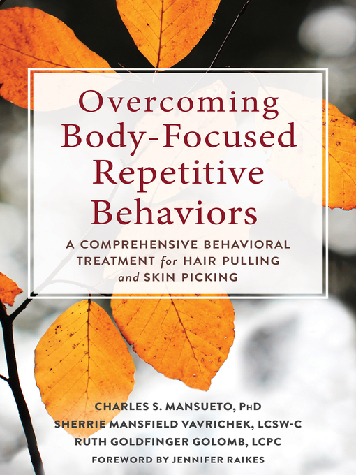 Title details for Overcoming Body-Focused Repetitive Behaviors by Charles S. Mansueto - Wait list